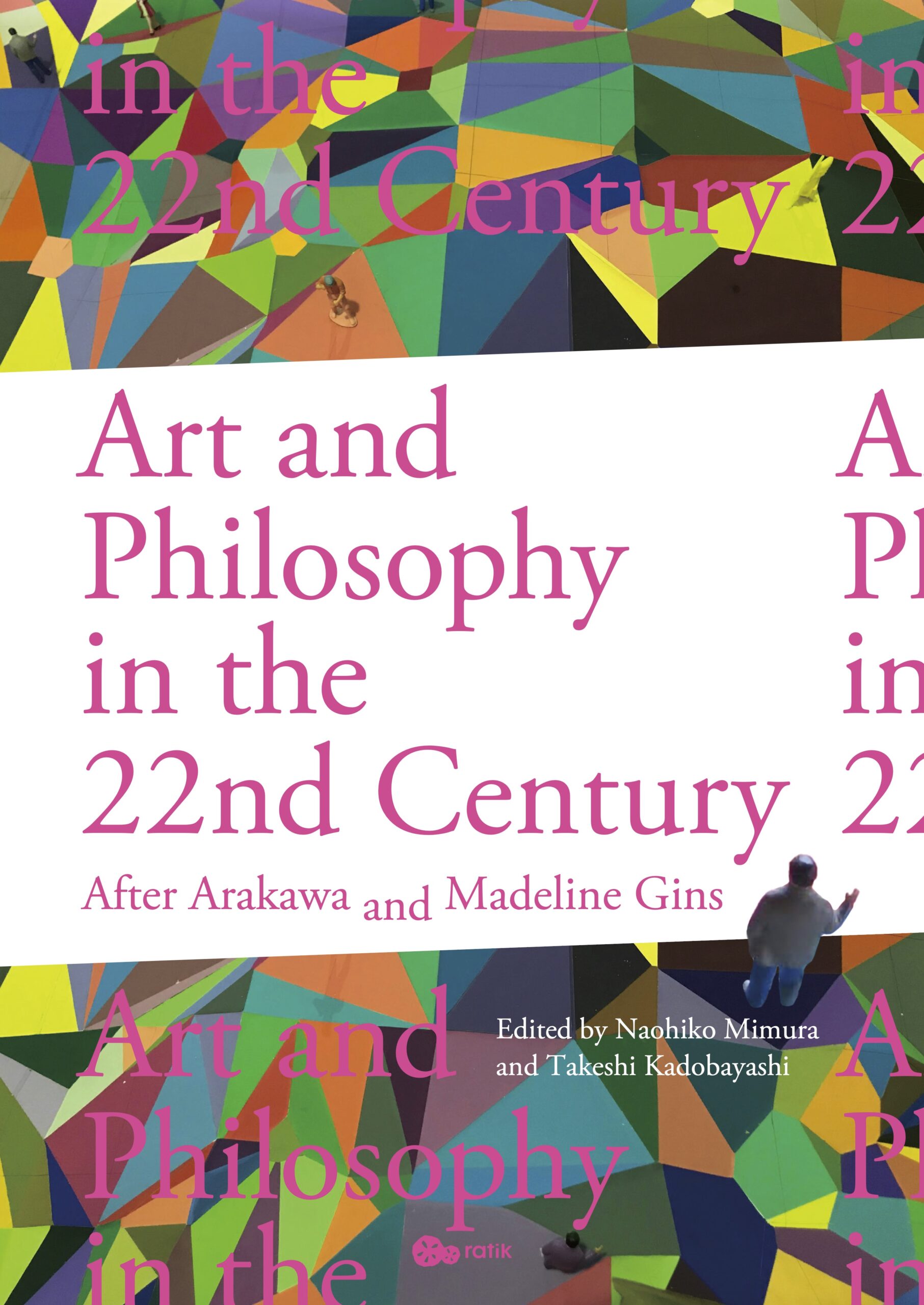 Art and Philosophy in the 22nd Century: After Arakawa and Madeline 
